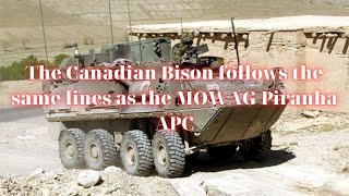 The Canadian Bison follows the same lines as the MOWAG Piranha APC