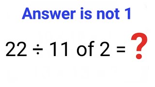 What is 22 ÷ 11 of 2? Test your Math! #math #trending #division #divide #mathspuzzles #bodmasrule