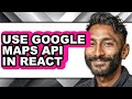 How to Use Google Maps Api in React - Easy Guide