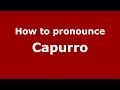 How to pronounce Capurro (Italian/Italy) - PronounceNames.com