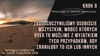 WRESZCIE ŻYĆ / KROK 9 Zadośćuczyniliśmy osobiście wszystkim, wobec których było to możliwe