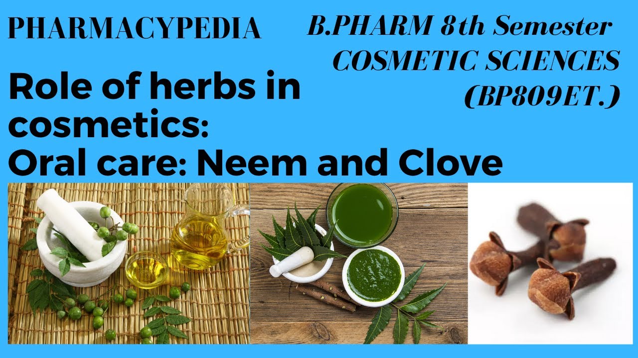 ORAL CARE : NEEM AND CLOVE | ROLE OF HERBS IN COSMETICS | UNIT 3 | B ...