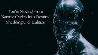 You're Moving From 'Karmic Cycles' Into 'Destiny' ✨ Shedding Old Realities🦎| Spiritual Transmission🌟