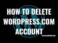 how to delete wordpress.com account