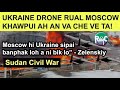 Ukraine in Moscow an bei ta! Russia ram ril hmun 3 ah Drone strike! Sudan buaina-mi 30 chuang an thi