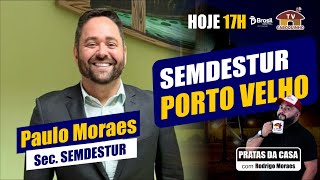 PAULO MORAES SEMDESTUR PORTO VELHO - PRATAS DA CASA RONDÔNIA 2025