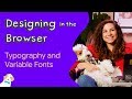 Typography and variable fonts - Designing in the Browser