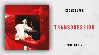 Kodak Black - Transgression (Dying To Live)