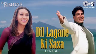 Dil Lagane Ki Saza To Na Doge Tum - Lyrical | Ek Rishtaa | Akshay Kumar, Karisma Kapoor | Hindi Hits
