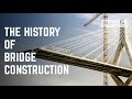 The history of bridge construction