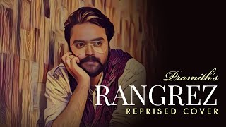 O Rangrez -Reprise Version | Pramith Ganguly Ft. Prachi Ganguly