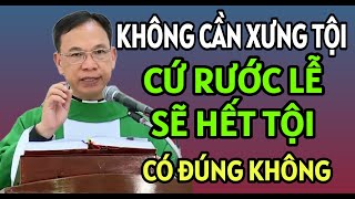 KHÔNG CẦN XƯNG TỘI CỨ RƯỚC LỄ SẼ DẦN DẦN HẾT TỘI ĐÚNG KHÔNG | CHA THỦ GIẢNG \u0026 GIẢI ĐÁP THẮC MẮC