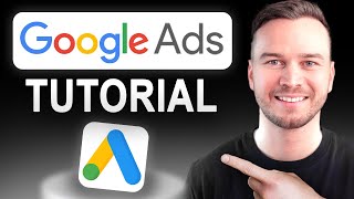 Google Ads Tutorial - Full Beginner’s Guide