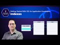 Indexes - Getting Started With SQL for Application Developers