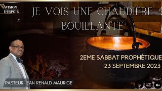 Je Vois Une Chaudiere Bouillante | 2e Sabbat Prophetique | 23 Septembre 2023 | Vision D'Espoir TV