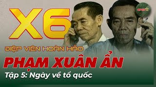 Chân Dung X6 – Huyền Thoại Tình Báo Phạm Xuân Ẩn | Điệp Viên Hoàn Hảo Tập 5 | QPVN