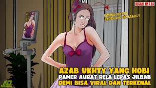 AZAB UKHTY YANG HOBI PAMER AURAT DAN BUKA HIJAB DEMI BISA VIRAL DAN TERKENAL || SINETRON AZAB