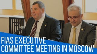 [FIAS TV] FIAS Executive Committee Meeting was held in Moscow