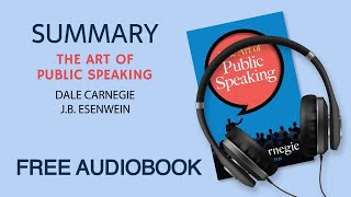 Summary of The Art of Public Speaking by Dale Carnegie with J.B. Esenwein | Free Audiobook