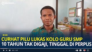 Curhat Pilu Lukas Kolo Guru SMP di NTT 10 Tahun Tak Digaji, Kini Tinggal di Perpustakaan