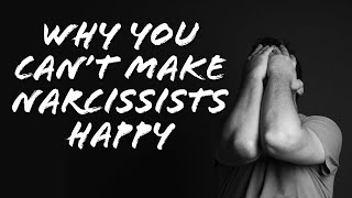 NARCISSISTS ARE NEVER HAPPY (AND IT'S NOT YOUR FAULT)