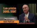 ioan panican cum primim duhul sfânt