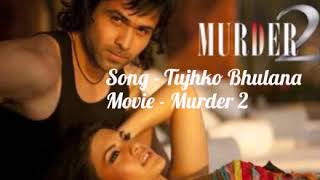Tujhko Bhulana | Murder 2 | Full Audio |