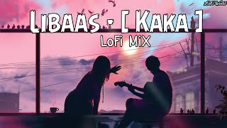 KaKa - Libaas Lofi Song [ LoFi MiX ]