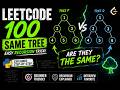Binary Tree Interview Question Solved | LeetCode 100 Same Tree
