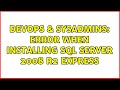 DevOps & SysAdmins: Error when installing SQL Server 2008 R2 Express (2 Solutions!!)
