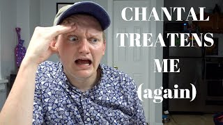 CHANTAL THREATENS TO STRIKE MY CHANNEL (again)