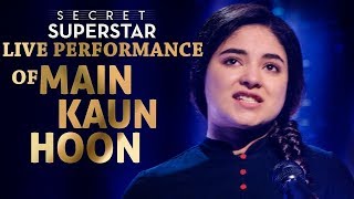 Live Performance Of Main Kaun Hoon - Secret Superstar | Zaira Wasim | Aamir Khan | Meghna Mishra