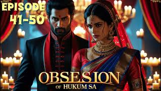 obsession of hukum sa episode 41-50 ll romantic story ll love story ll @M.kstoyboy