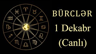 BÜRCLƏR - 1 DEKABR (canlı)