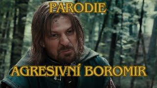 Pán Prstenů - AGRESIVNÍ BOROMIR!