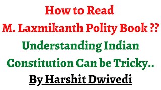 How to read Laxmikanth polity book ? No need to stick to a topic...read it and move forward.. #upsc