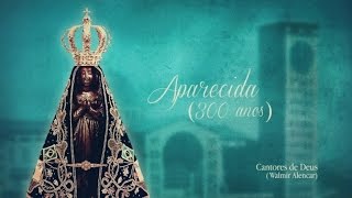 Cantores de Deus - Aparecida (300 anos)