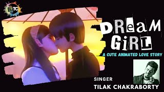 Dream Girl Unplugged |  A Cute Animated Love Story | Tilak Chakraborty