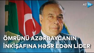 Ümummilli lider bütün ömrünü, fəaliyyətini Azərbaycanın inkişafına həsr edib