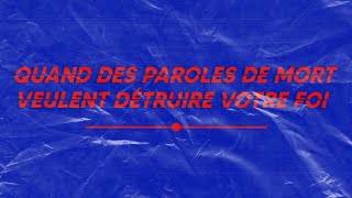 STARTER - Quand les paroles de mort veulent détruire votre foi