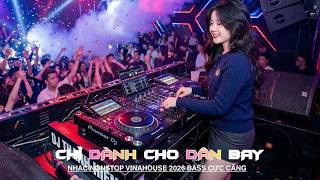 TUYỂN TẬP DJ NGON NHẤT VIỆT NAM, SIÊU PHẨM NONSTOP 2026 VINAHOUSE BASS CỰC MẠNH, NHẠC TRẺ REMIX 2026