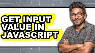 How to Get Input Value in Javascript (full Guide)