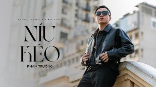 Níu Kéo - Video Lyric || Phạm Trưởng