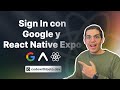 Tutorial Sign In con Google | React Native Expo | 2023 Español