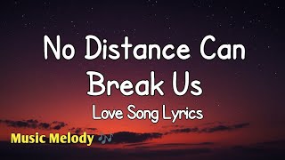 No Distance Can Break Us - Long Distance Love Song (Lyrics)😚