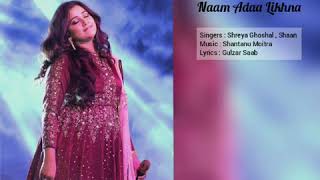 Naam Adaa Likhna |  Shreya Ghoshal | Shantanu Moitra | Gulzar | Shaan