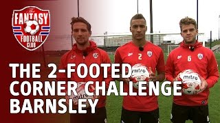 The 2-Footed Corner Challenge - Barnsley - The Fantasy Football Club