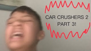 CAR CRUSHERS 2 PART 3! [PART 2 6 MONTHS AGO]