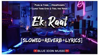 Slowed+Reverb - Ek Raat Lyrics Video Song | Vilen | @BLUEICONMUSIC