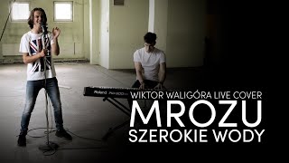 Mrozu - Szerokie Wody (Wiktor Waligóra feat. Daniel Grychtoł LIVE cover)